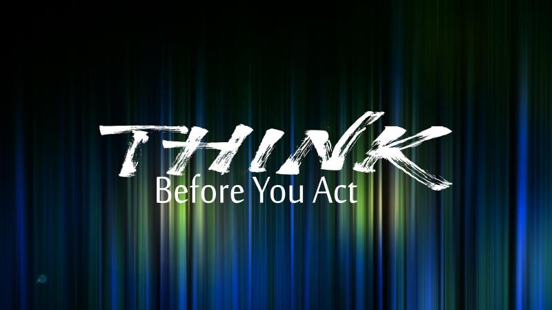 Illustration with text "Think, before you act".